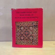 The Embroidery and Bead Work of Kutch and Saurashtra J. M. Nanavati M. P. Vora