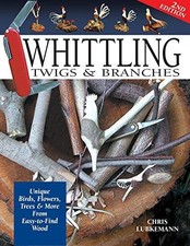 Whittling Twigs & Branches, 2nd Edition: Unique Birds,... - Chris Lubkemann