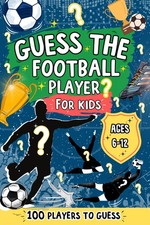 Guess The Football Player For Kids Ages 6-12: 100 Players | The... 