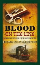 Blood on the Line (Railway Detective) By Edward Marston