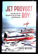 Jet Provost Boys : True Tales from the Operators of Jet Provost and Strikemaster