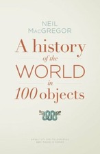 A History of the World in 100 Objects,Dr Neil MacGregor