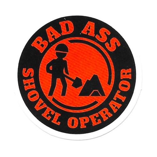 Bad ass shovel operator vinyl - bad,