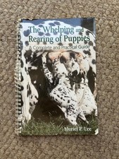 The Whelping and Rearing of Puppies: Complete Practical Guide - Muriel P Lee