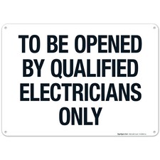 To Be Opened By Qualified Electricians Only Sign,