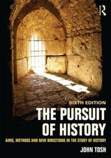 The Pursuit of History: Aims, methods and new directions in the... by Tosh, John