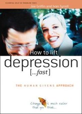 How to lift depression ...Fast  (The Human Givens Approach) By Joe Griffin, Iva