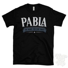 PABLA THE NAME YOU CAN TRUST T-SHIRT mens & womens novelty family gift idea