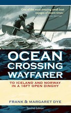 Ocean Crossing Wayfarer: To Iceland and Norway in a 16ft Open Dinghy by Frank...