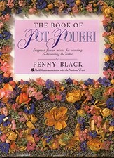 THE BOOK OF POT POURRI FRAGRANT FLOWER MIXES FOR SCENTING &... - Black, Penny.