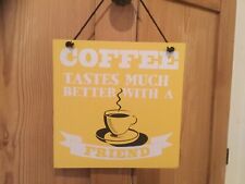 Kitchen Sign Coffee tastes much better with a friend Sign 19 cm Square