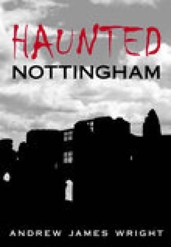 Haunted nottingham - nottingham, (haunted