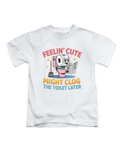 Feelin cute might clog the - might,