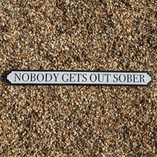 Sign Nobody Gets Out Sober