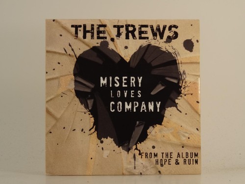 The trews misery loves - misery, company