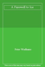 A Farewell to Ice By Peter Wadhams