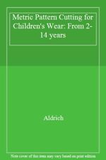 Metric Pattern Cutting for Children's Wear: From 2-14 years-Aldrich