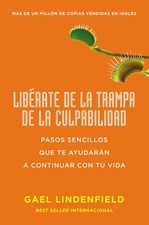 Libérate de la Trampa de la Culpabilidad: Pasos Sencillos Que Te