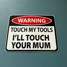 Touch My Tools Ill Touch Your Mum Sticker - 8cm x 6cm - Funny Tool Box Decal