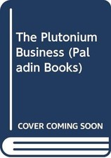 The Plutonium Business (Paladin Boo..., Patterson, Walt