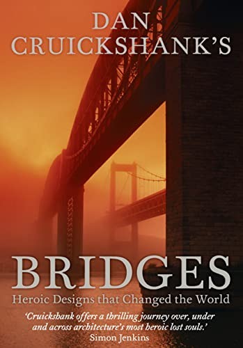 Dan cruickshank bridges - dan, cruickshank's