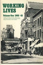 Working Lives: 1905-45 v. 1