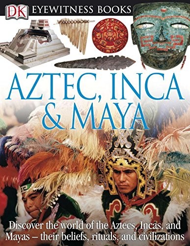 Eyewitness aztec inca maya - aztec,,