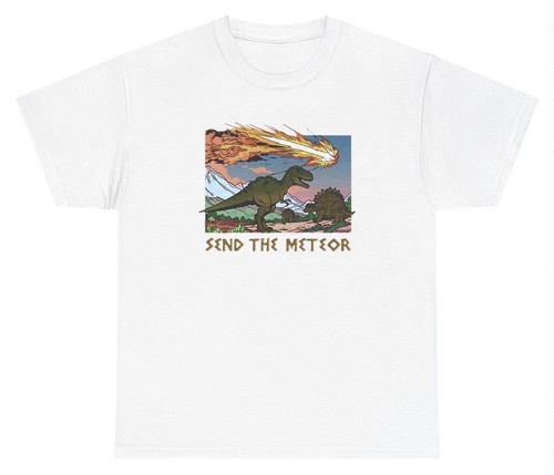 Send the meteor shirt - t, funny