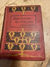 John Fenton The Young Hero - Boultwood, Harriet. - 1899 - Jarrold & Sons Ltd