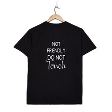 NOT FRIENDLY DO NOT TOUCH T Shirt available in Black White or Pink Novelty