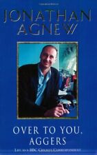 Over To You, Aggers By Jonathan Agnew. 9780752849751