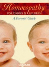 Homeopathy For Babies & Children: A Parent's Guide (Headway Life