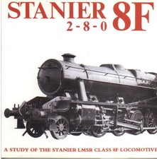 Stanier 8F 2-8-0: A Study of the Stanier Class 8F Locomotive Hardback Book The