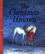 The Christmas Unicorn - Currey, Anna