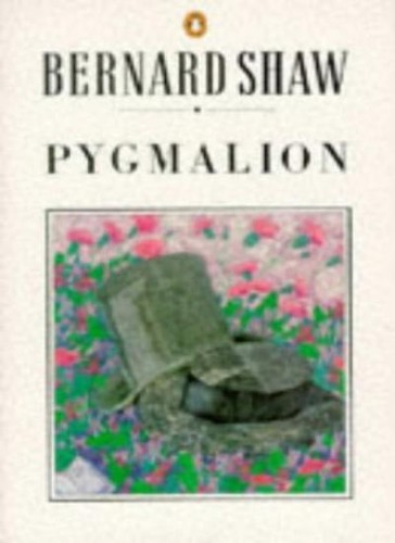 Pygmalion the shaw - pygmalion, (the