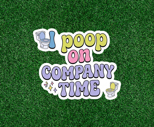 Poop company time - poop, on