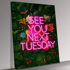 See You Next Tuesday Neon Sign