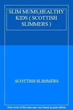 SLIM MUMS,HEALTHY KIDS ( SCOTTISH SLIMMERS )-SCOTTISH SLIMMERS