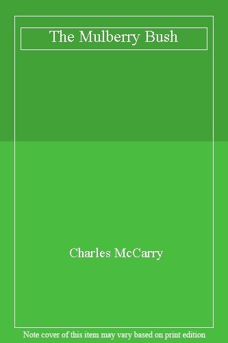 The mulberry bush - bush, charles