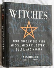 Witches: true encounters with wicca, wizards, covens, cults, ... by HOLZER, Hans