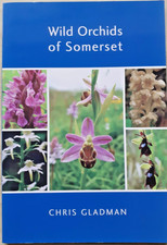 Wild Orchids of Somerset - Chris Gladman, softcover 2014,  As New