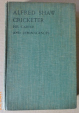 Alfred Shaw Cricketer Career & Reminiscences by AW Pullin and A.Gaston 1902