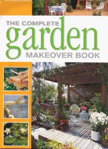 The complete garden makeover - the,