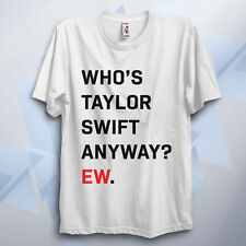Who Is T Swift Anyway? Ew