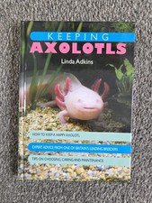 Keeping Axolotls by Linda