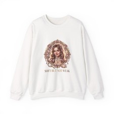 Soft But Not Weak Sweatshirt |