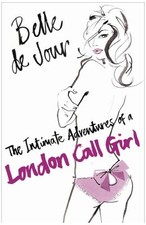 The Intimate Adventures Of A London Call Girl By Belle de Jour. 9780753819234
