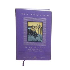 King Arthur And His Knights Of The Round Table by Roger Lancelyn Green