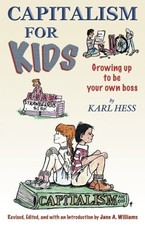 Capitalism For Kids: Growing Up To Be Your Own Boss,Hess, Karl K