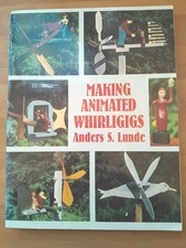 Making Animated Whirligigs by Anders S. Lunde (1998, Trade Paperback)